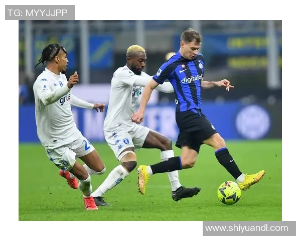 恩波利与国米精彩对决视频直播全程回顾与分析